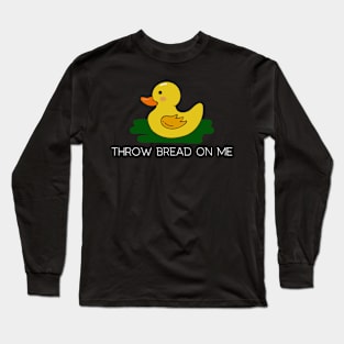 Throw Bread On Me Long Sleeve T-Shirt